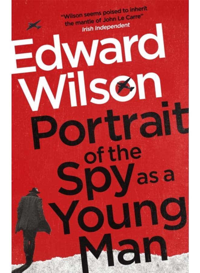 Portrait of the Spy as a Young Man : A gripping WWII espionage thriller by a former special forces officer 
