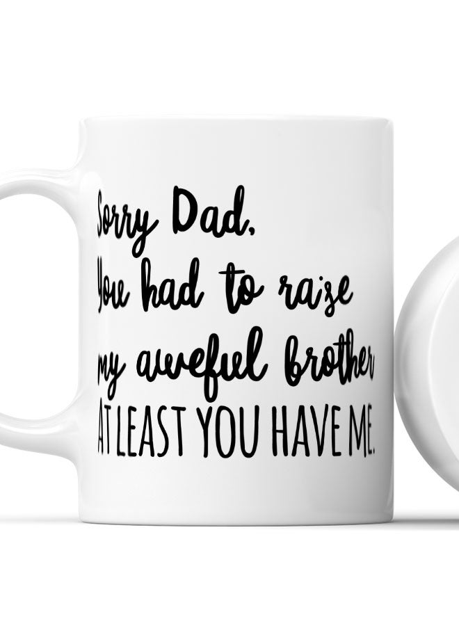LIT Coffee Mug Sorry Dad Quote White Mug Funny Brother Quote Family Gifts - Image 2