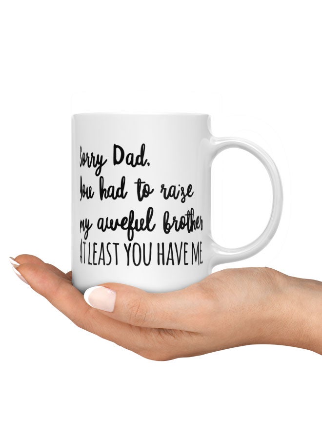 LIT Coffee Mug Sorry Dad Quote White Mug Funny Brother Quote Family Gifts - Image 3