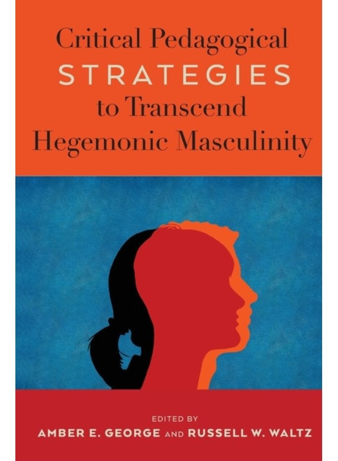 Critical Pedagogical Strategies to Transcend Hegemonic Masculinity 7 - Paperback