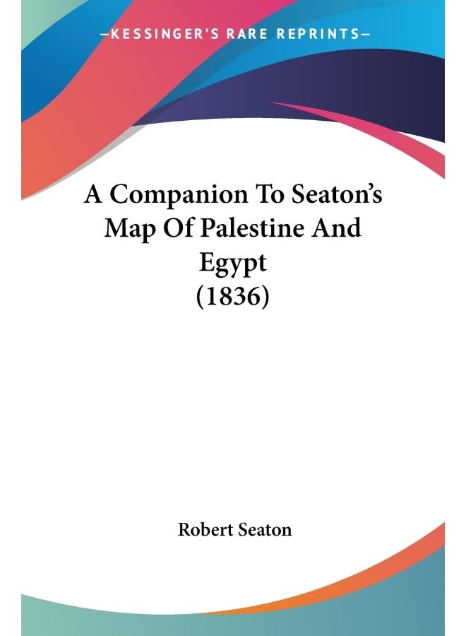 A Companion To Seaton's Map Of Palestine And Egypt (1836) 