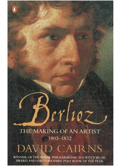 Berlioz: The Making of an Artist 1803-1832