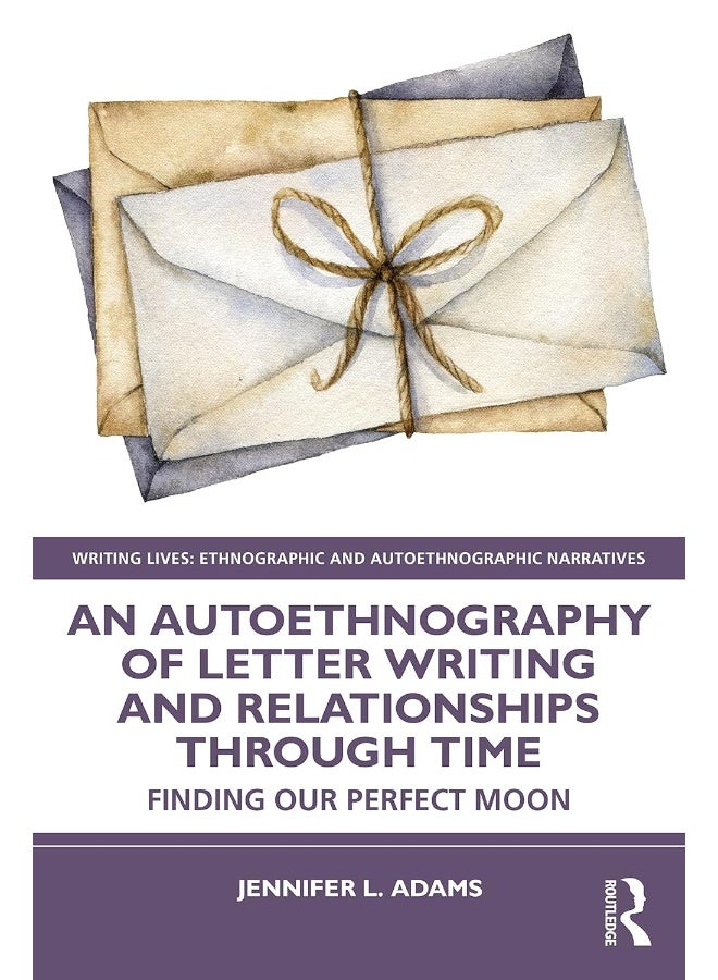 An Autoethnography of Letter Writing and Relationships Through Time: Finding our Perfect Moon