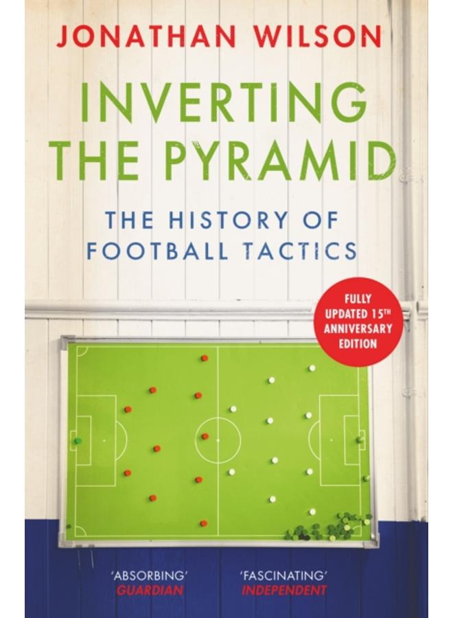 Inverting the Pyramid : The History of Football Tactics