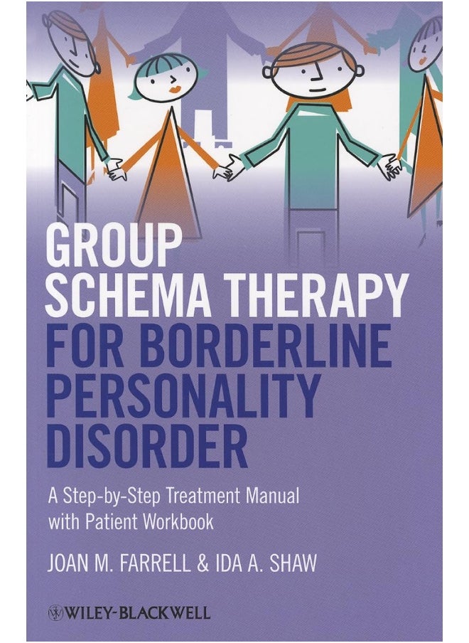 Wiley-Blackwell Group Schema Therapy for Borderline Personality Disorder: A Step-by-Step Treatment Manual with Patient Workbook 
