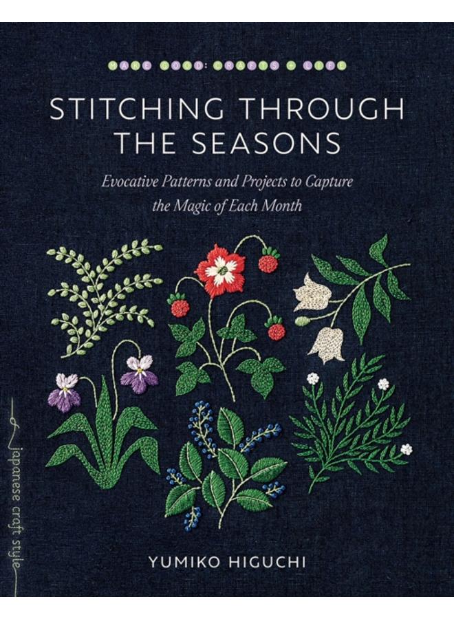 Stitching through the Seasons : Evocative Patterns and Projects to Capture the Magic of Each Month