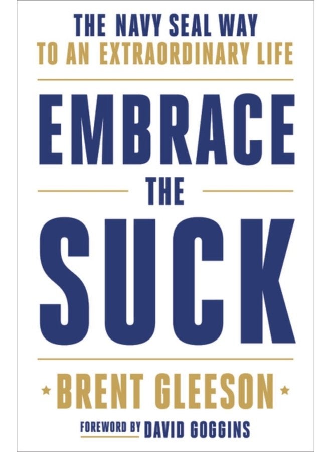 Embrace the Suck The Navy SEAL Way to an Extraordinary Life - Hardback