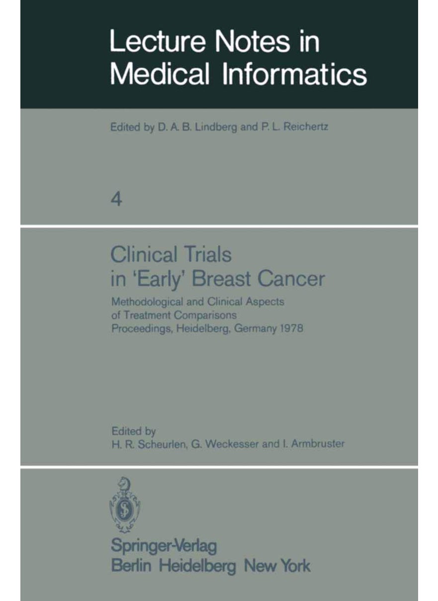 Clinical Trials in 'Early' Breast Cancer: Methodological and Clinical Aspects of Treatment Comparisons Proceedings of a Symposium, Heidelberg, Germany, 4th to 8th December, 1978 