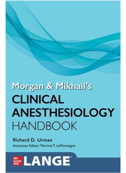 MORGAN AND MIKHAIL'S CLINICAL ANESTHESIOLOGY HANDBOOK