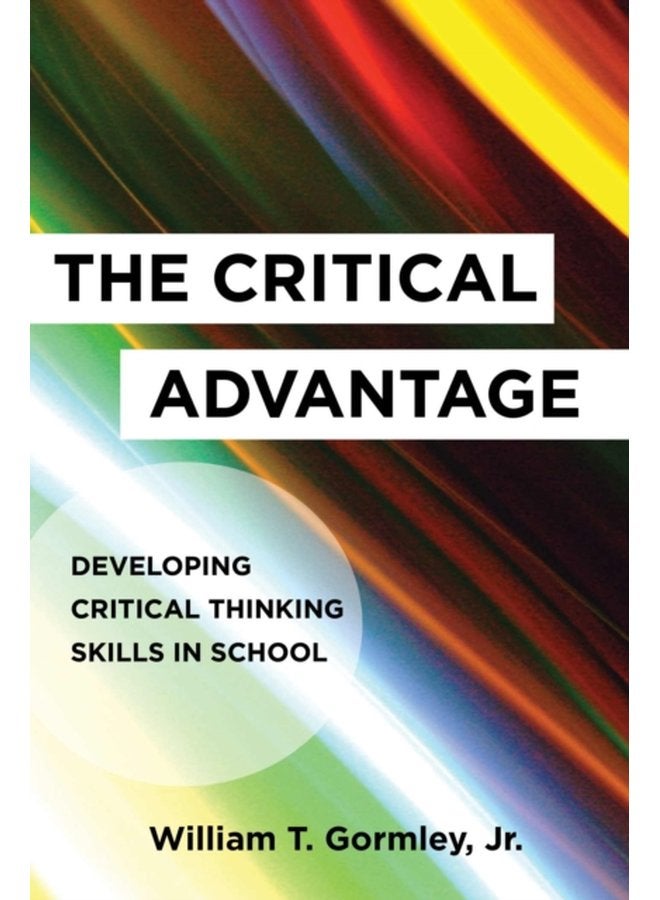 The Critical Advantage Developing Critical Thinking Skills in School - Paperback