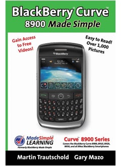 BlackBerry(r) Curve(tm) 8900 Made Simple: For the Curve(tm) 8900, 8910, 8920, 8930, and all 89xx Series BlackBerry Smartphones.