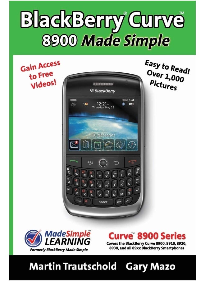 BlackBerry(r) Curve(tm) 8900 Made Simple: For the Curve(tm) 8900, 8910, 8920, 8930, and all 89xx Series BlackBerry Smartphones. 