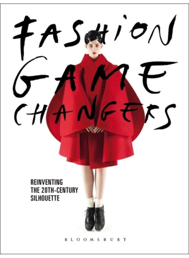 Fashion Game Changers : Reinventing the 20th-Century Silhouette 
