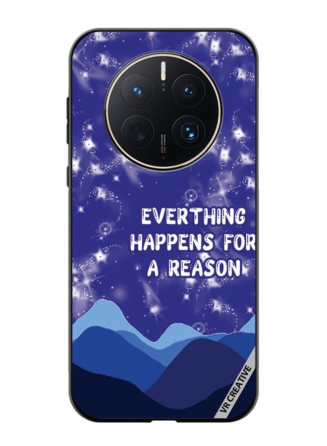 VR CREATIVE Protective Case Cover For Huawei Mate 50 Pro Everything Happens For A Reason Design Multicolour - Image 1
