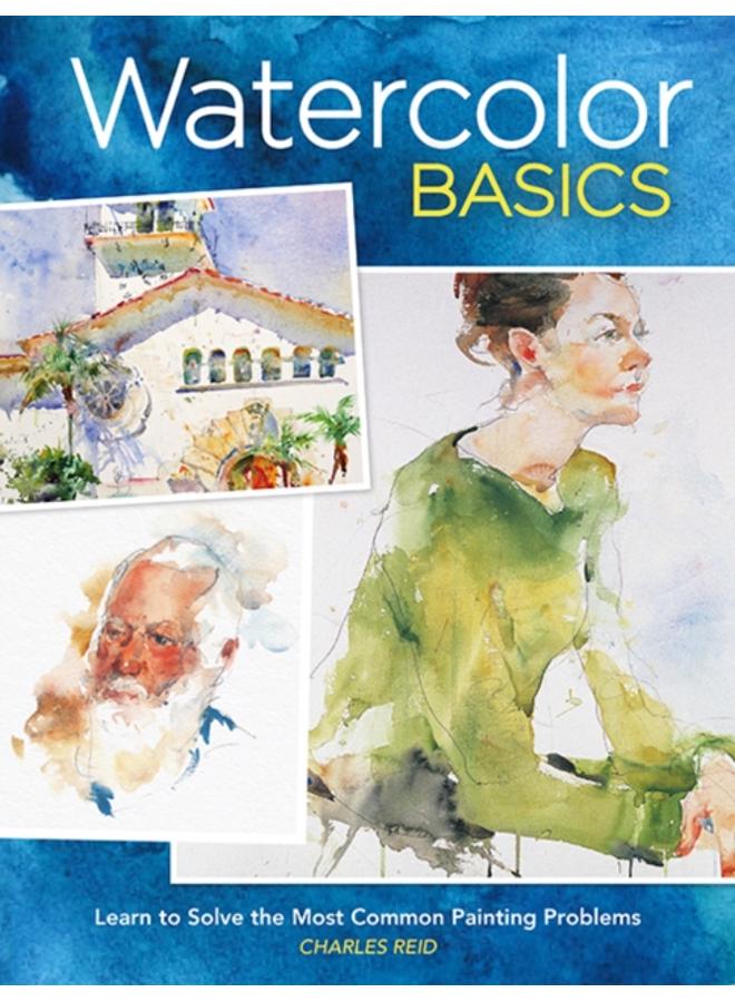 Watercolor Basics : Learn to Solve the Most Common Painting Problems burst: North Light Classic Editions 10th Anniversary 