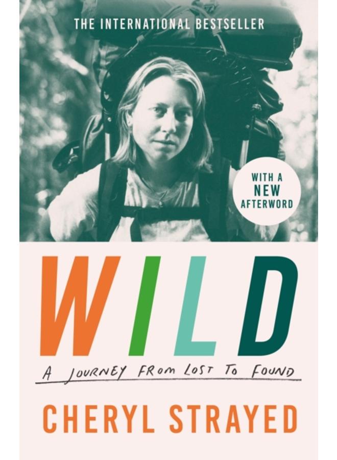Wild : A Journey from Lost to Found 