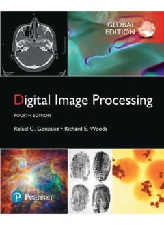 Digital Image Processing, Global Edition By Rafael C. Gonzalez ,Richard E. Woods