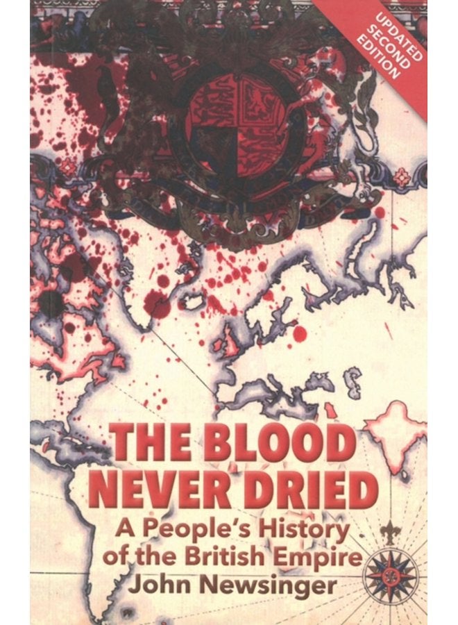 The Blood Never Dried A People s History of the British Empire - Paperback