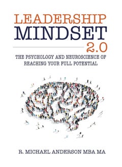 Leadership Mindset 2.0: The Psychology and Neuroscience of Reaching your Full Potential  - Image 1