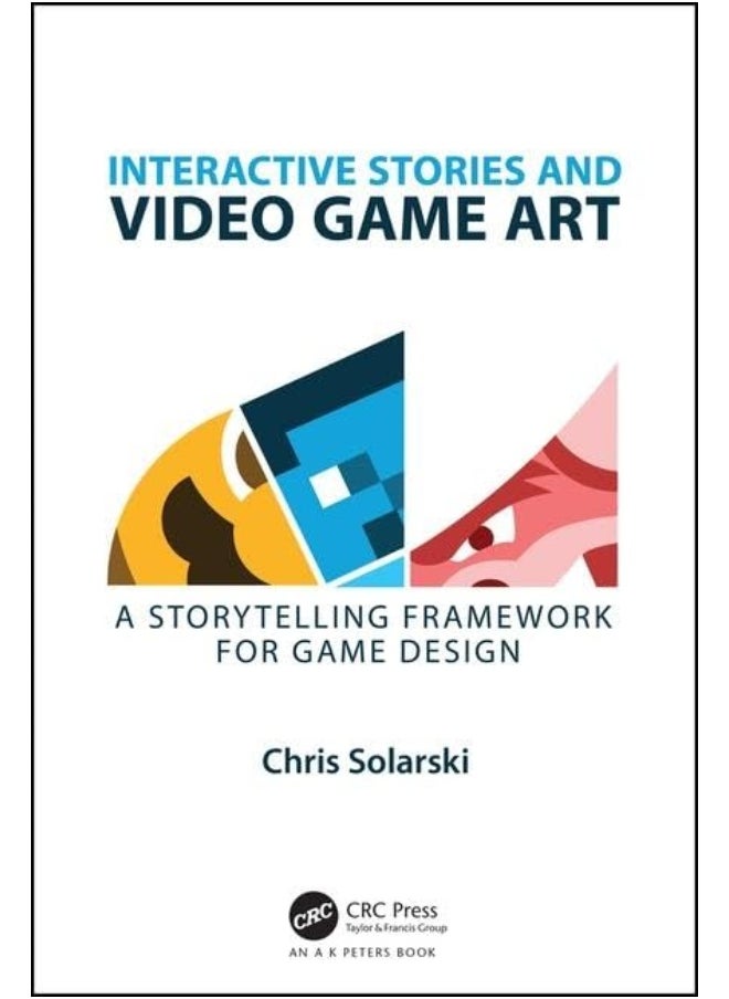 null - CRC Press Interactive Stories and Video Game Art: A Storytelling Framework for Game Design - Image 1