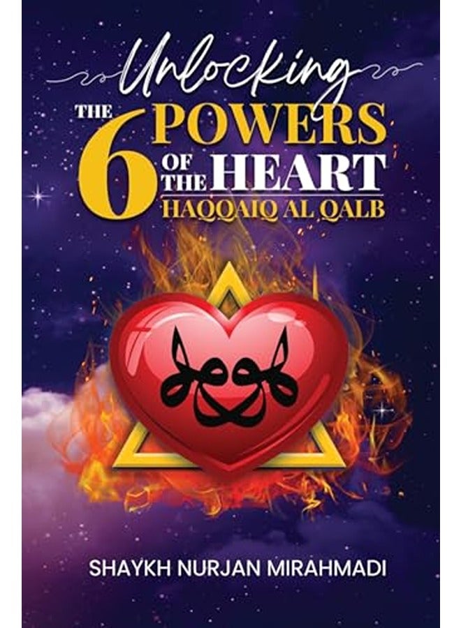 Unlocking the 6 Powers of the Heart - Haqqaiq al Qalb