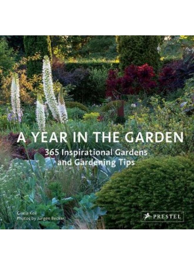 Year in the Garden : 365 Inspirational Gardens and Gardening Tips 