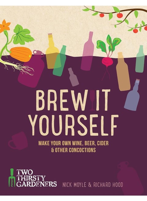Brew it Yourself: Make your own beer, wine, cider and other concoctions