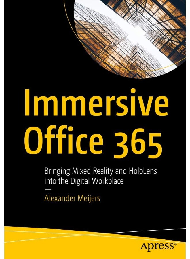 Immersive Office 365: Bringing Mixed Reality and HoloLens into the Digital Workplace