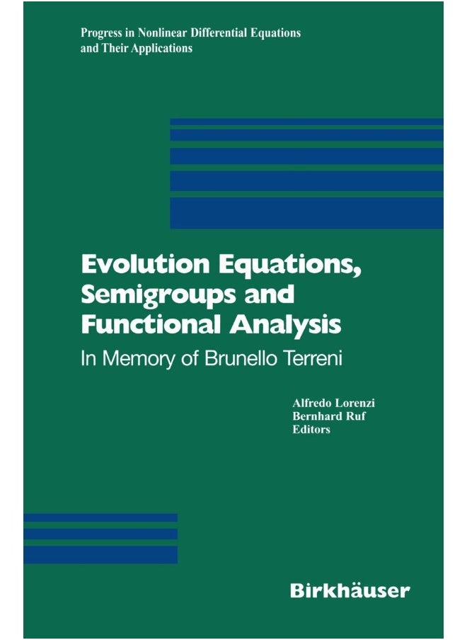 Evolution Equations, Semigroups and Functional Analysis: In Memory of Brunello Terreni 