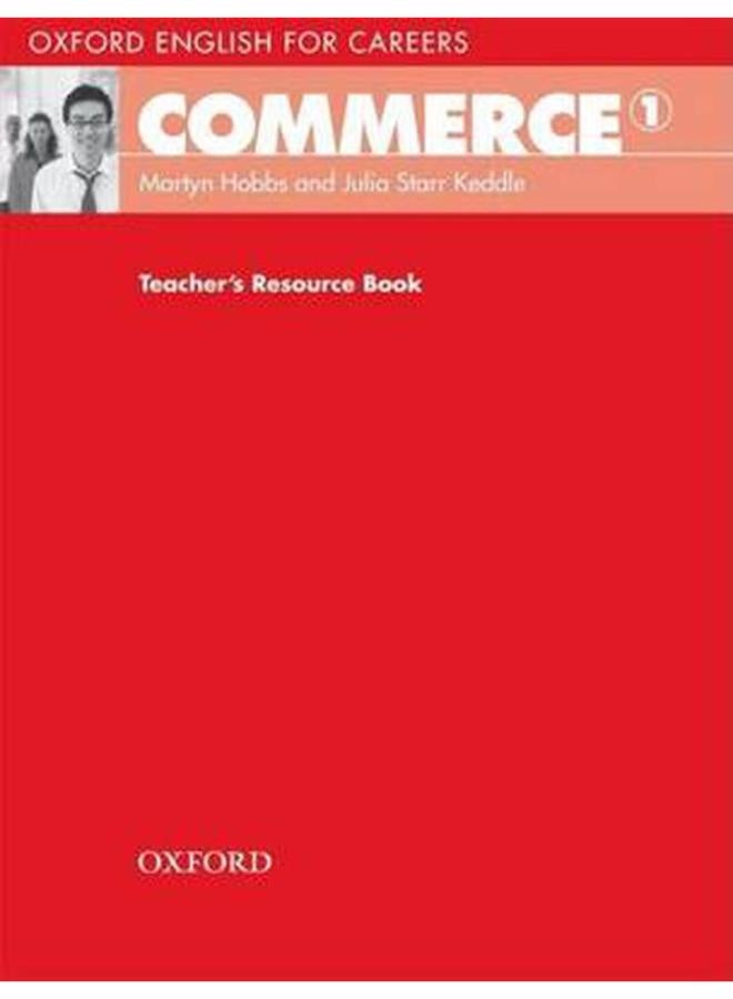 Oxford English for Careers: Commerce 1: Teacher`s Resource B 