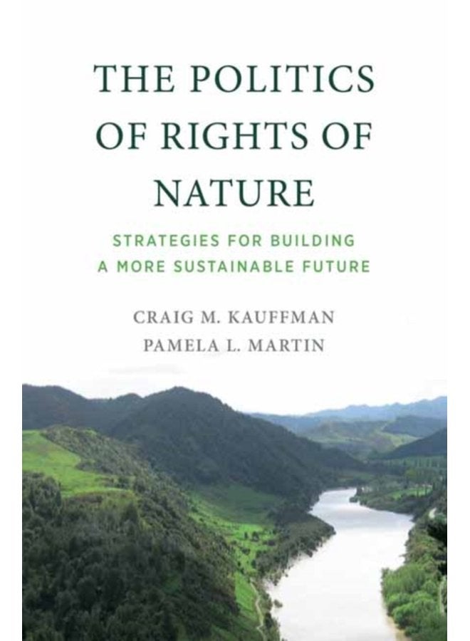 The Politics of Rights of Nature Strategies for Building a More Sustainable Future - Paperback