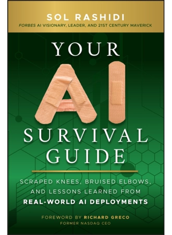 Your AI Survival Guide Scraped Knees Bruised Elbows and Lessons Learned from Real World AI Deployments - Hardback