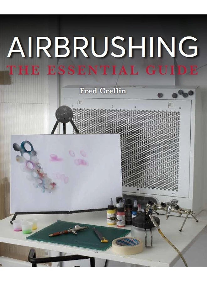 Airbrushing: The Essential Guide 