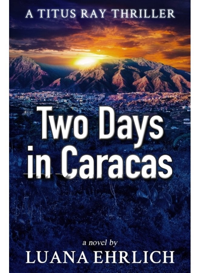 Two Days in Caracas A Titus Ray Thriller 2 - Paperback