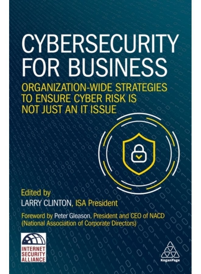 Cybersecurity for Business Organization Wide Strategies to Ensure Cyber Risk Is Not Just an IT Issue - Paperback