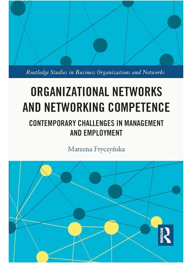 Organizational Networks and Networking Competence: Contemporary Challenges in Management and Employment