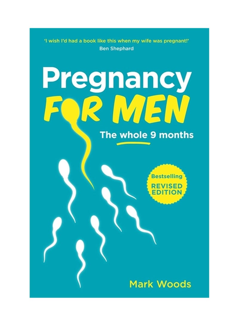 Pregnancy For Men The whole nine months 