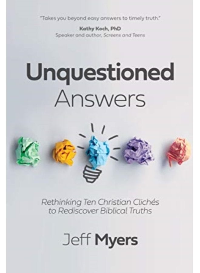 Unquestioned Answers Rethinking Ten Christian Clich s to Rediscover Biblical Truths - Paperback