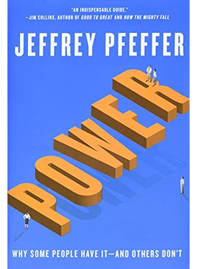 Power Why Some People Have Itand Others Dont By Pfeffer, Jeffrey Hardcover
