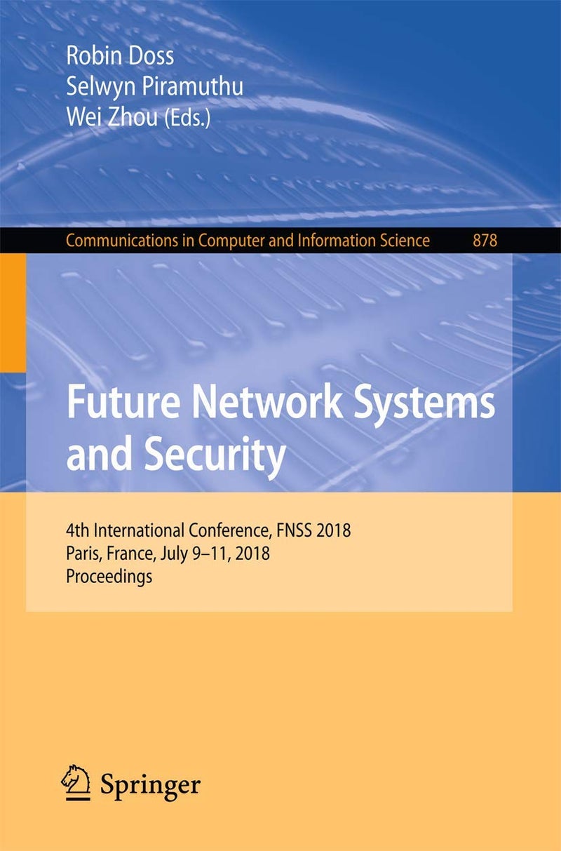 Future Network Systems and Security: 4th International Conference, FNSS 2018, Paris, France, July 9-11, 2018, Proceedings 