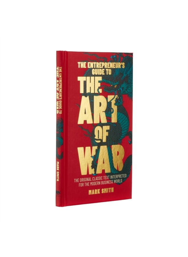The Entrepreneur s Guide to the Art of War The Original Classic Text Interpreted for the Modern Business World - Hardback