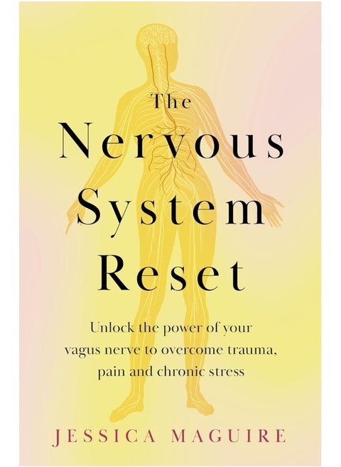 The Nervous System Reset: Unlock the brain-body connection to boost mood and better health