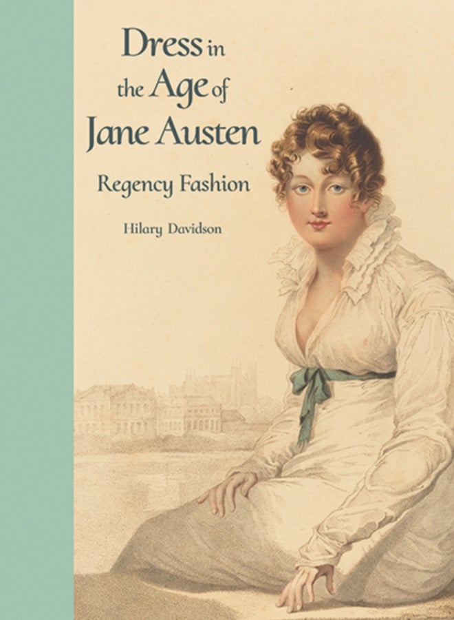 Dress in the Age of Jane Austen : Regency Fashion 