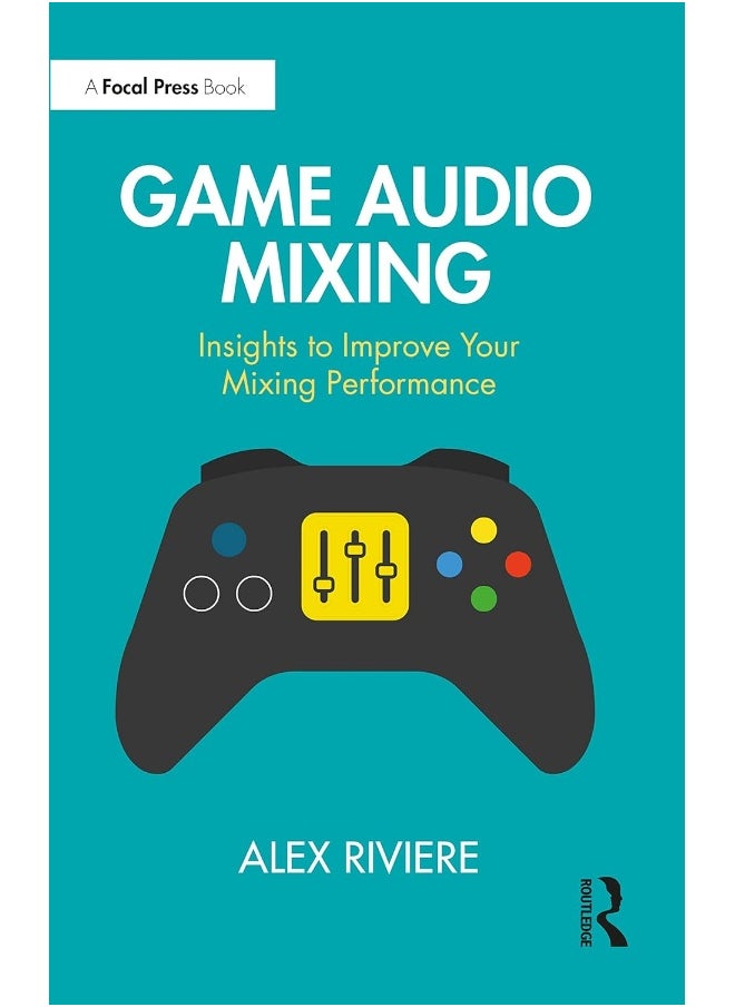 null - Focal Press Game Audio Mixing: Insights to Improve Your Mixing Performance - Image 1