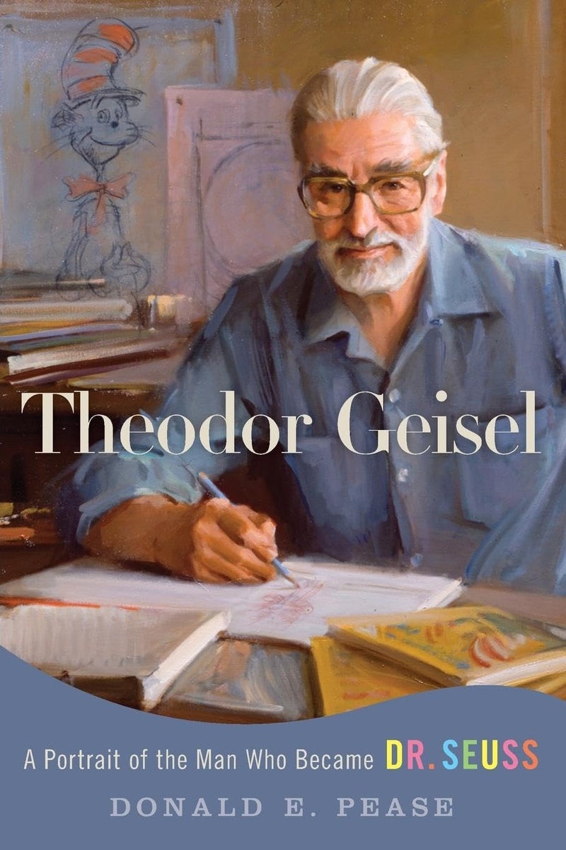 Theodor Geisel: A Portrait of the Man Who Became Dr. Seuss 