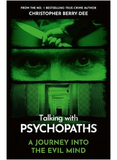 Talking With Psychopaths - A journey into the evil: From the No.1 bestselling true crime author
