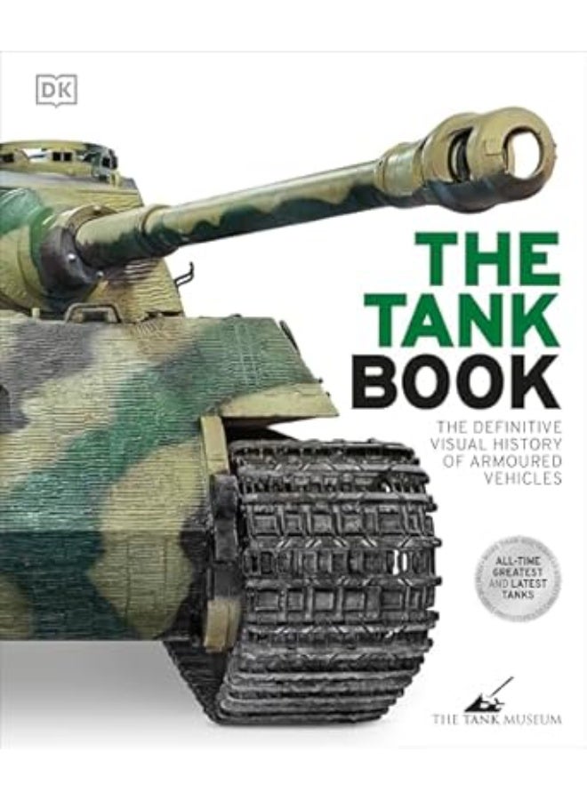 The Tank Book: The Definitive Visual History of Armoured Vehicles (DK Definitive Transport Guides)