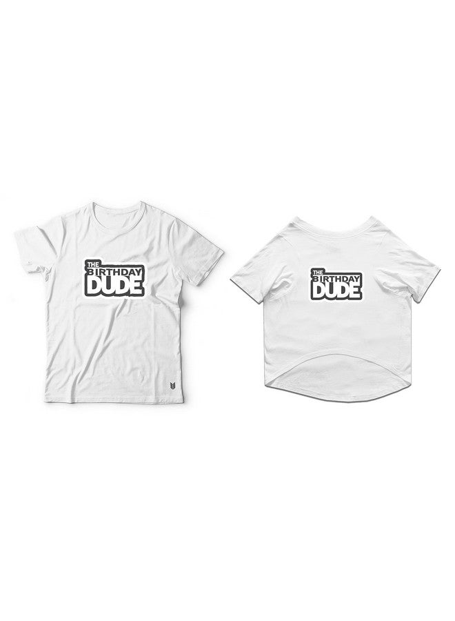 rusepin Twinning Basic Crew Neck The Birthday Dude Printed Half Sleeves Dog And Unisex Pet Parent Tees Set.Colour-White/Large (Parents)/Medium (Dogs) - Image 1