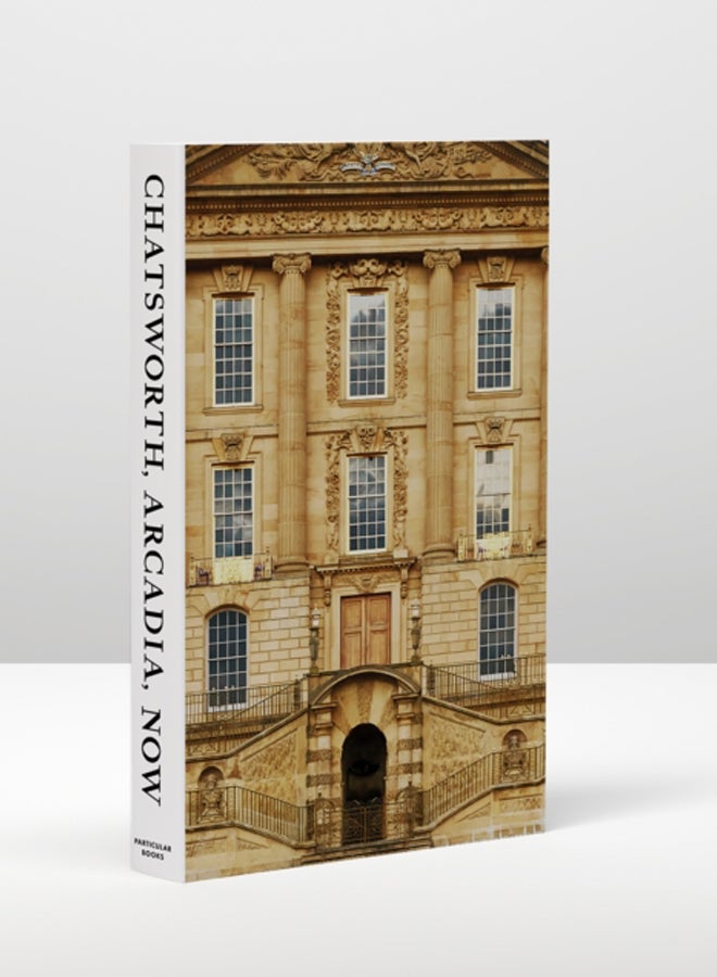 Chatsworth, Arcadia, Now : Seven Scenes from the Life of a House 