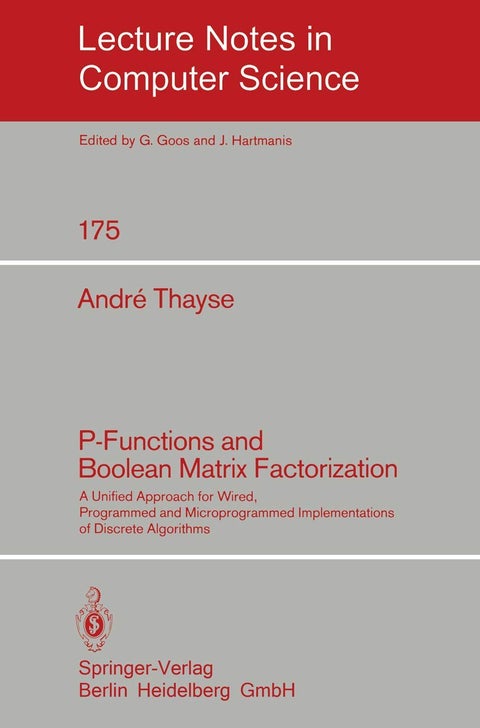 P-Functions and Boolean Matrix Factorization: A Unified Approach for Wired, Programmed and Microprogrammed Implementations of Discrete Algorithms